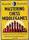 Mastering Chess Middlegames: Lectures from the All-Russian School of Grandmasters