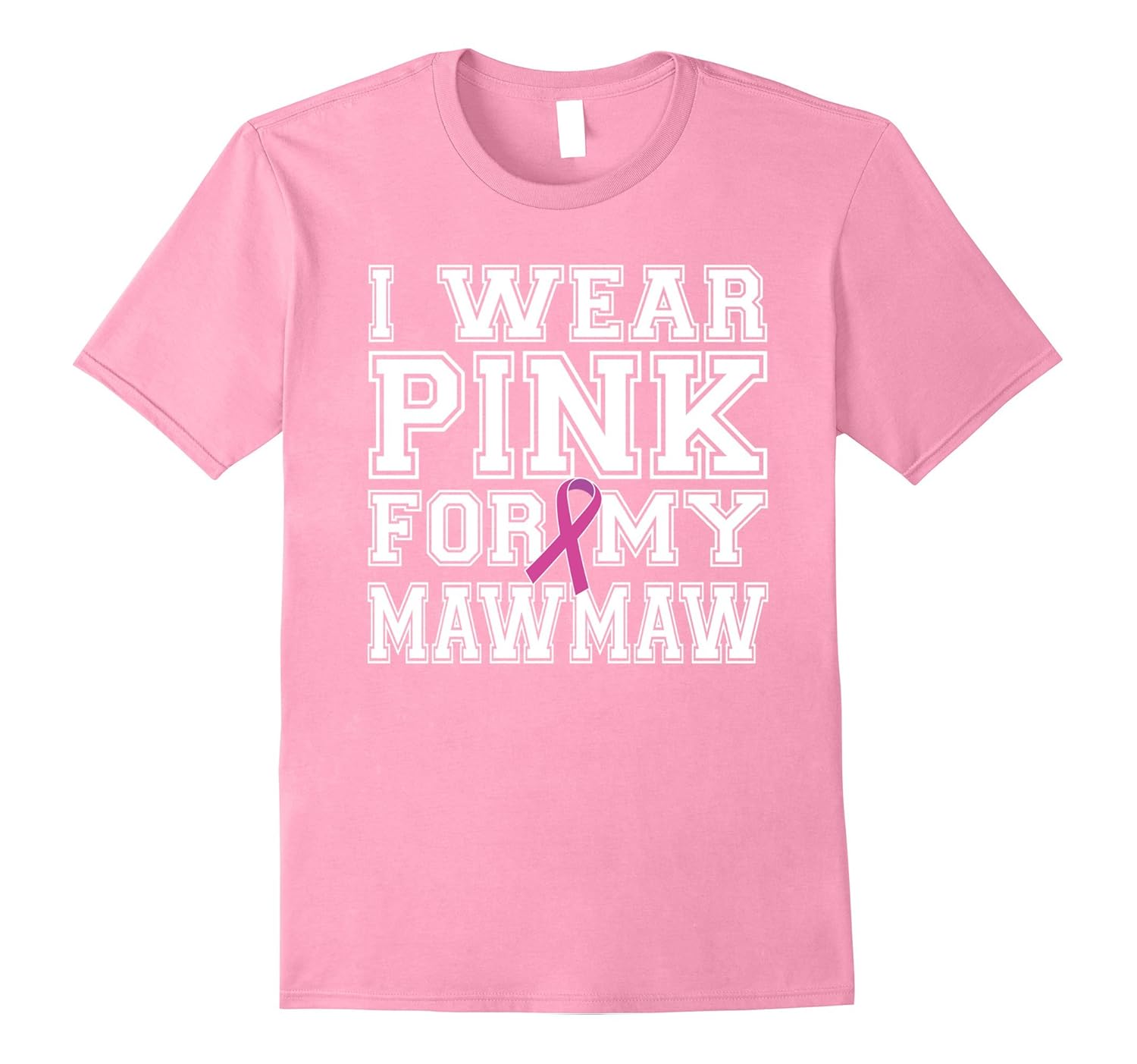 I Wear Pink for My Mawmaw Breast Cancer Awareness T-shirt-ANZ