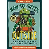 How to Suffer Outside: A Beginner’s Guide to Hiking and Backpacking