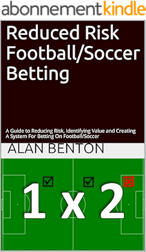 Download Reduced Risk Football/Soccer Betting: A Guide to Reducing Risk, Identifying Value and Creating A System For Betting On Football/Soccer (English Edition) PDF