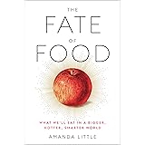 The Fate of Food: What We'll Eat in a Bigger, Hotter, Smarter World