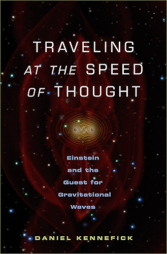 Download Traveling at the Speed of Thought: Einstein and the Quest for Gravitational Waves (English Edition) PDF