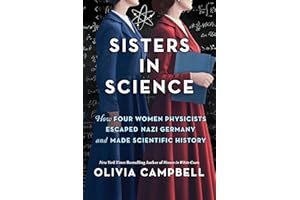 Sisters in Science: How Four Women Physicists Escaped Nazi Germany and Made Scientific History