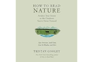 How to Read Nature: An Expert's Guide to Discovering the Outdoors You've Never Noticed