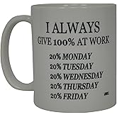 Rogue River Tactical Funny Coffee Mug I Always Give 100% At Work Sarcastic Novelty Cup Joke Gift For Men Women Office Work Employee Boss Coworkers