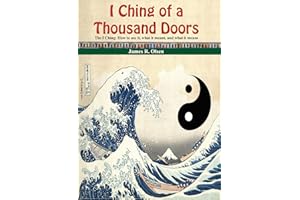 I Ching of a Thousand Doors: The I Ching: How to use it, what it meant, and what it means.