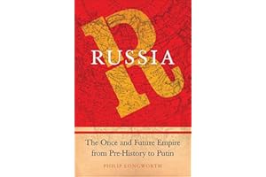 Russia: The Once and Future Empire from Pre-History to Putin