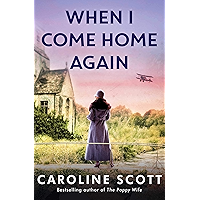 When I Come Home Again: A beautiful and heartbreaking WWI novel, based on true events book cover