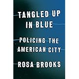 Tangled Up in Blue: Policing the American City