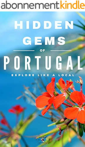 Download Hidden Gems of PORTUGAL - Locals Complete Travel Guide for Portugal: 5 TRAVEL Guides in 1 : Porto , Lisbon, Algarve, Madeira, Azores (English Edition) PDF