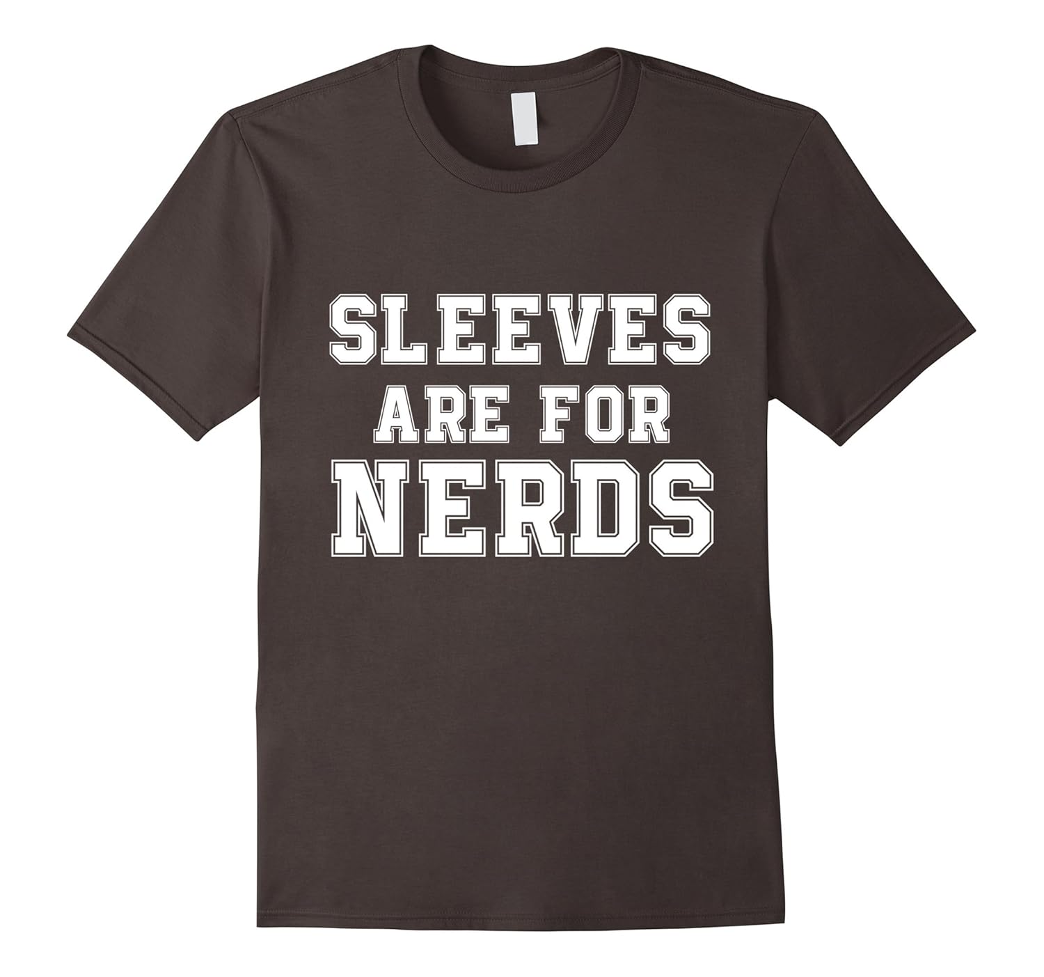 Sleeves Are For Nerds Cut The Sleeves Funny TShirtTD Teedep