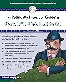 The Politically Incorrect Guide to Capitalism