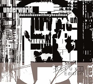 underworld dubnobasswithmyheadman 20th anniversary edition