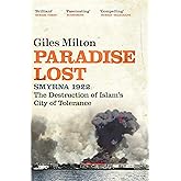 Paradise Lost: Smyrna 1922 - The Destruction of Islam's City of Tolerance