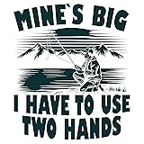 STICKY DUDE Funny Dad Fishing Mine's Big Use Two