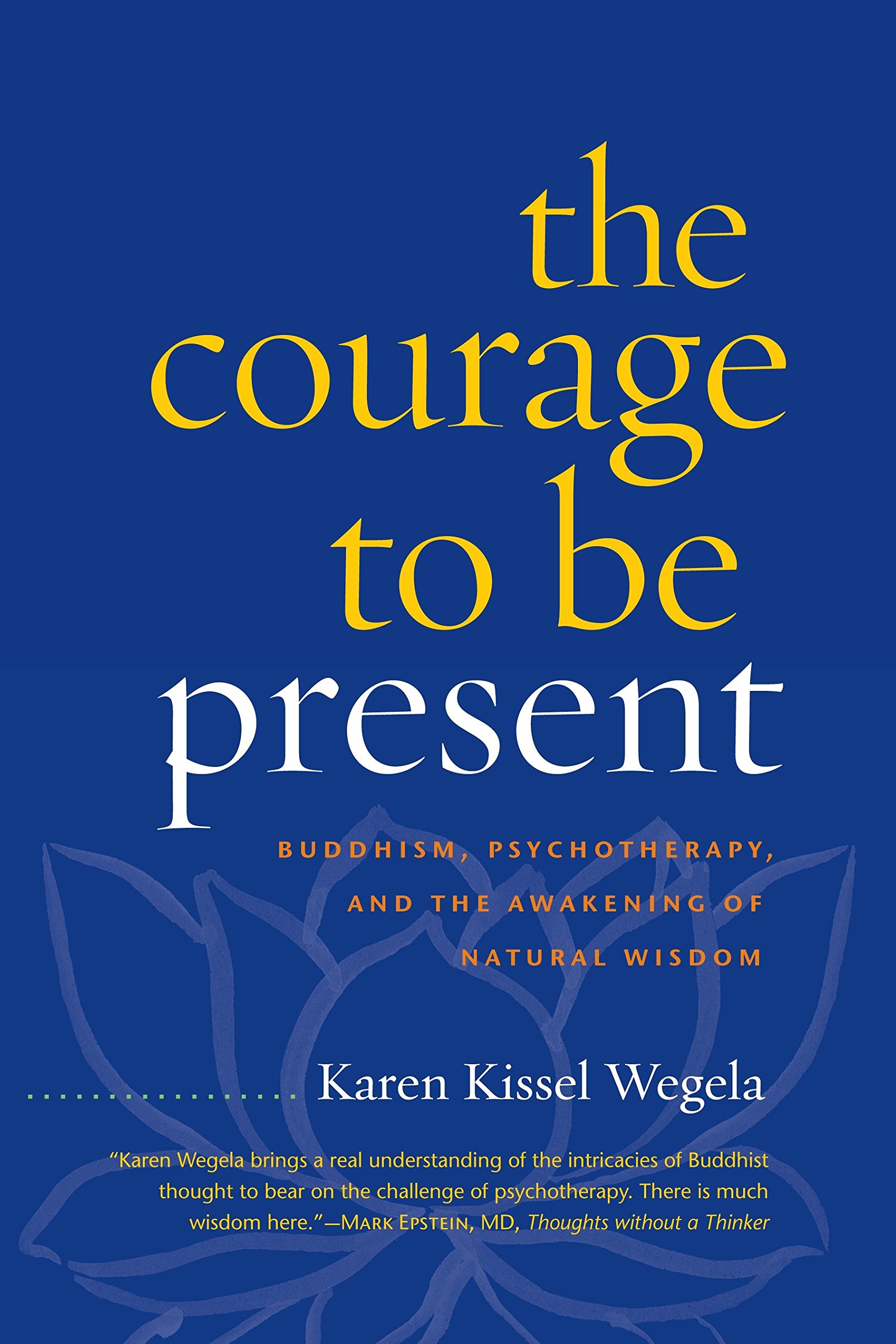 The Courage To Be Present Buddhism Psychotherapy And The - 