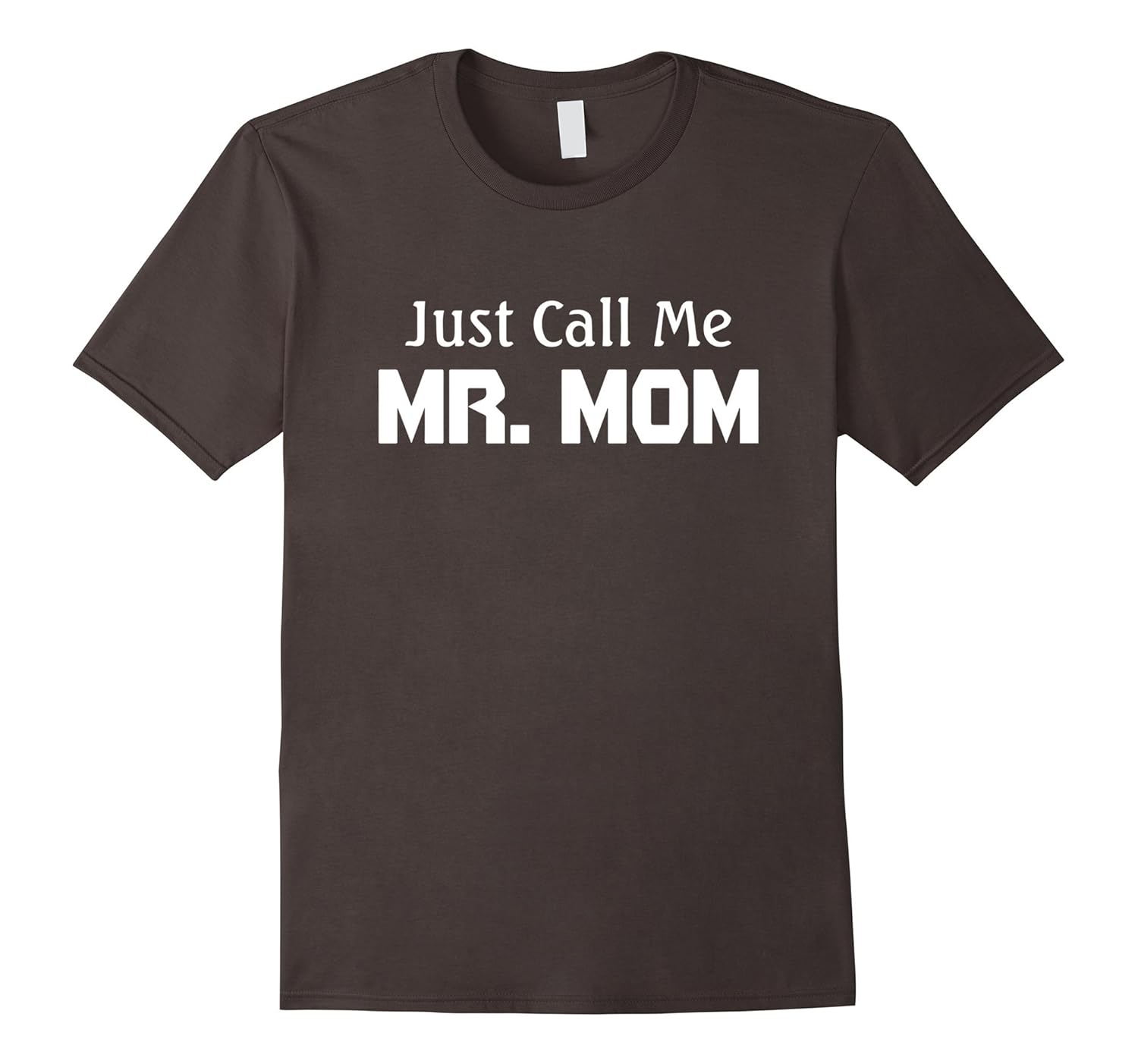 Mens Just Call Me Mr Mom Shirt Funny Dad Tee-anz