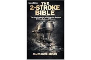 The 2-Stroke BIBLE: A Humorous, No-Nonsense Guide to Maintaining, Servicing & Fixing Your Outboard Motor
