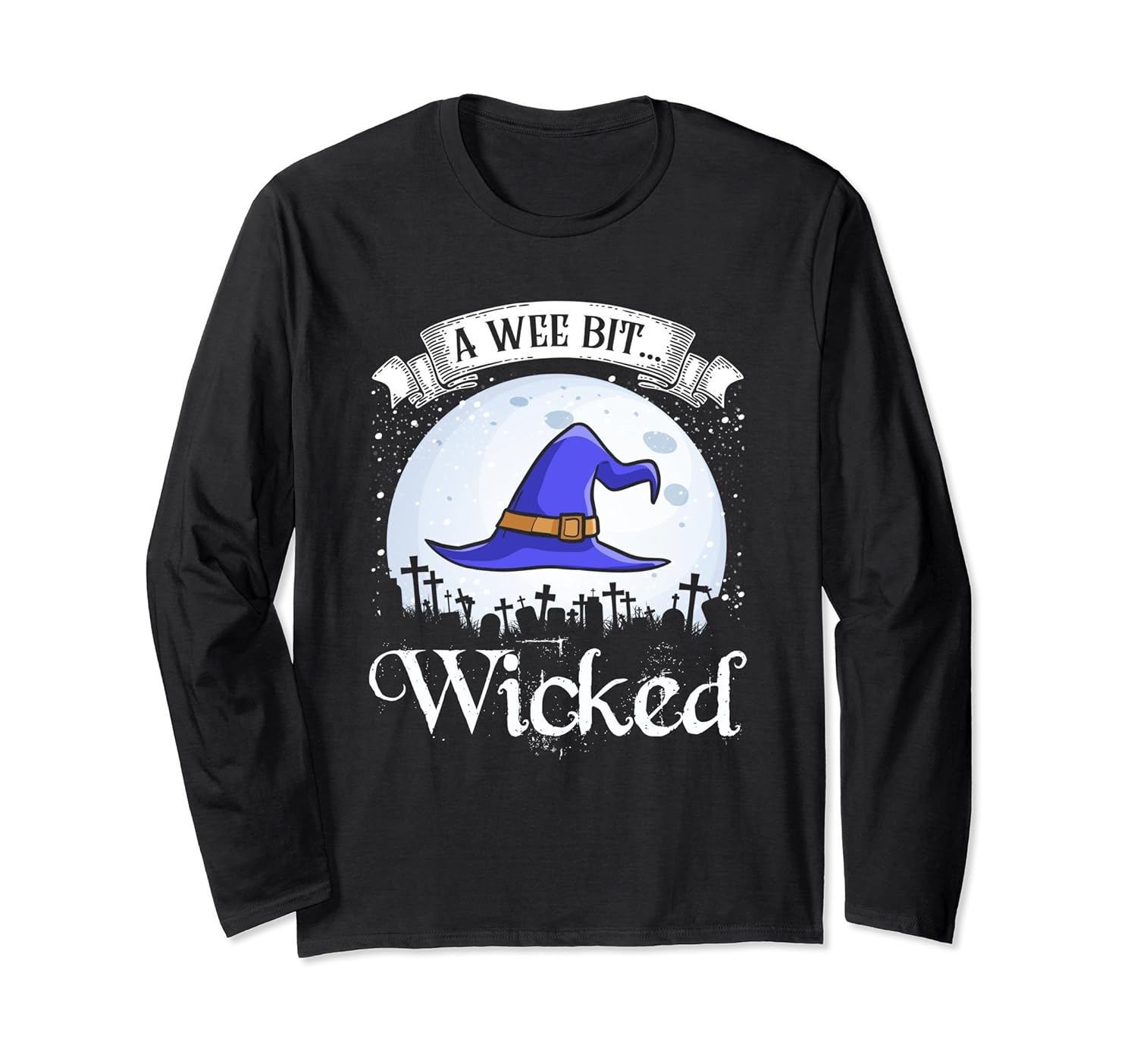 Witch Halloween A Wee Bit Wicked Long Sleeve Shirt Gift-ANZ