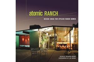 Atomic Ranch: Design Ideas for Stylish Ranch Homes