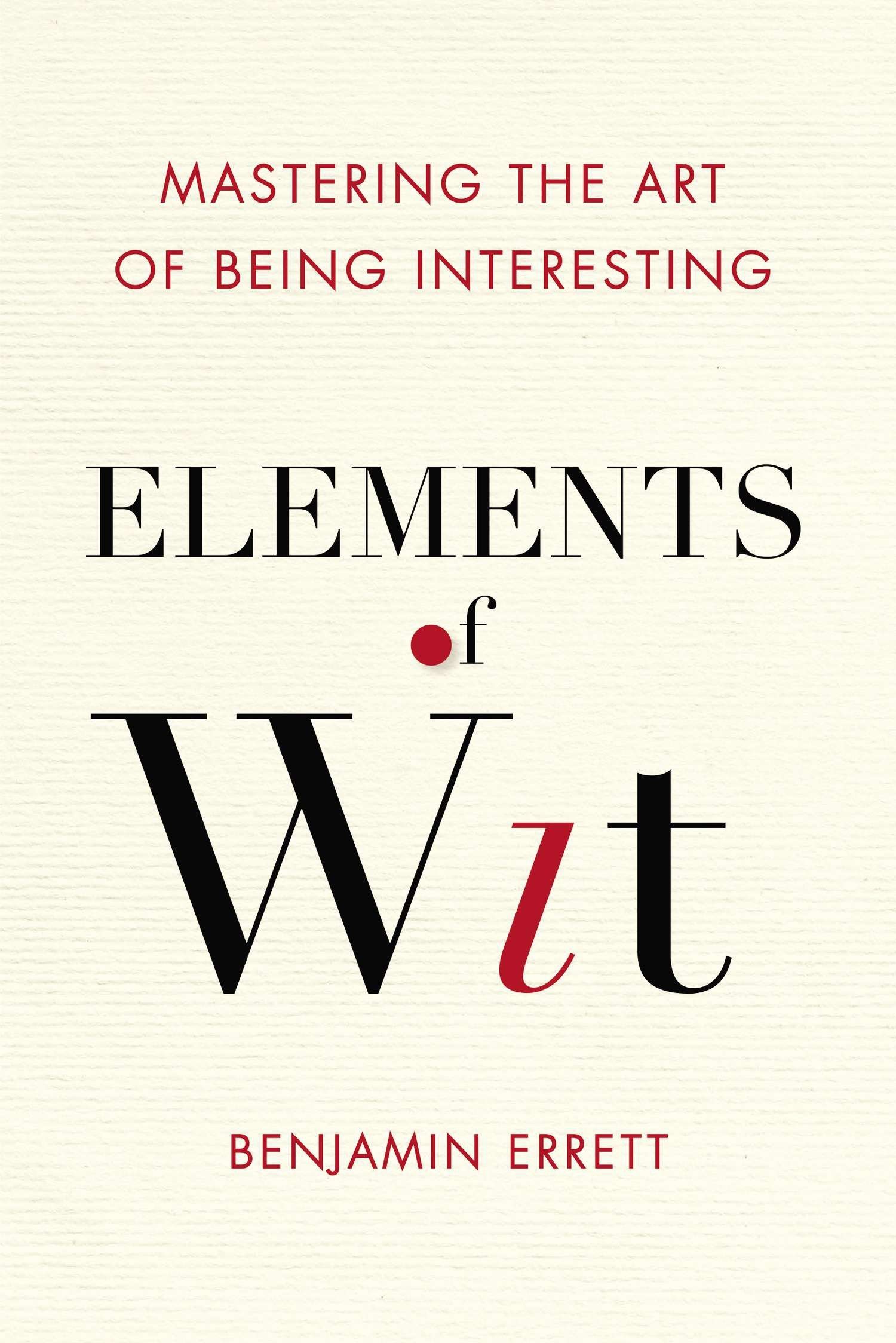 Scarica Gratis Images Elements Of Wit Mastering The Art Of Being Interesting Errett le plus cool par
