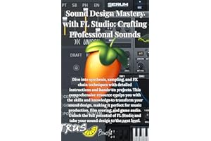 Sound Design Mastery with FL Studio: Crafting Professional Sound