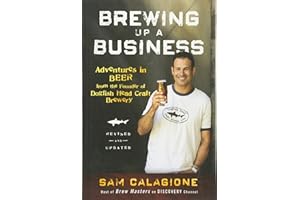 Brewing Up a Business: Adventures in Beer from the Founder of Dogfish Head Craft Brewery