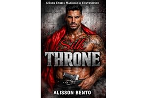 Silk Throne: A Dark Cartel Marriage of Convenience (The Sangre Dynasty Series)