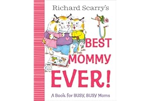 Richard Scarry's Best Mommy Ever!: A Book for BUSY, BUSY Moms