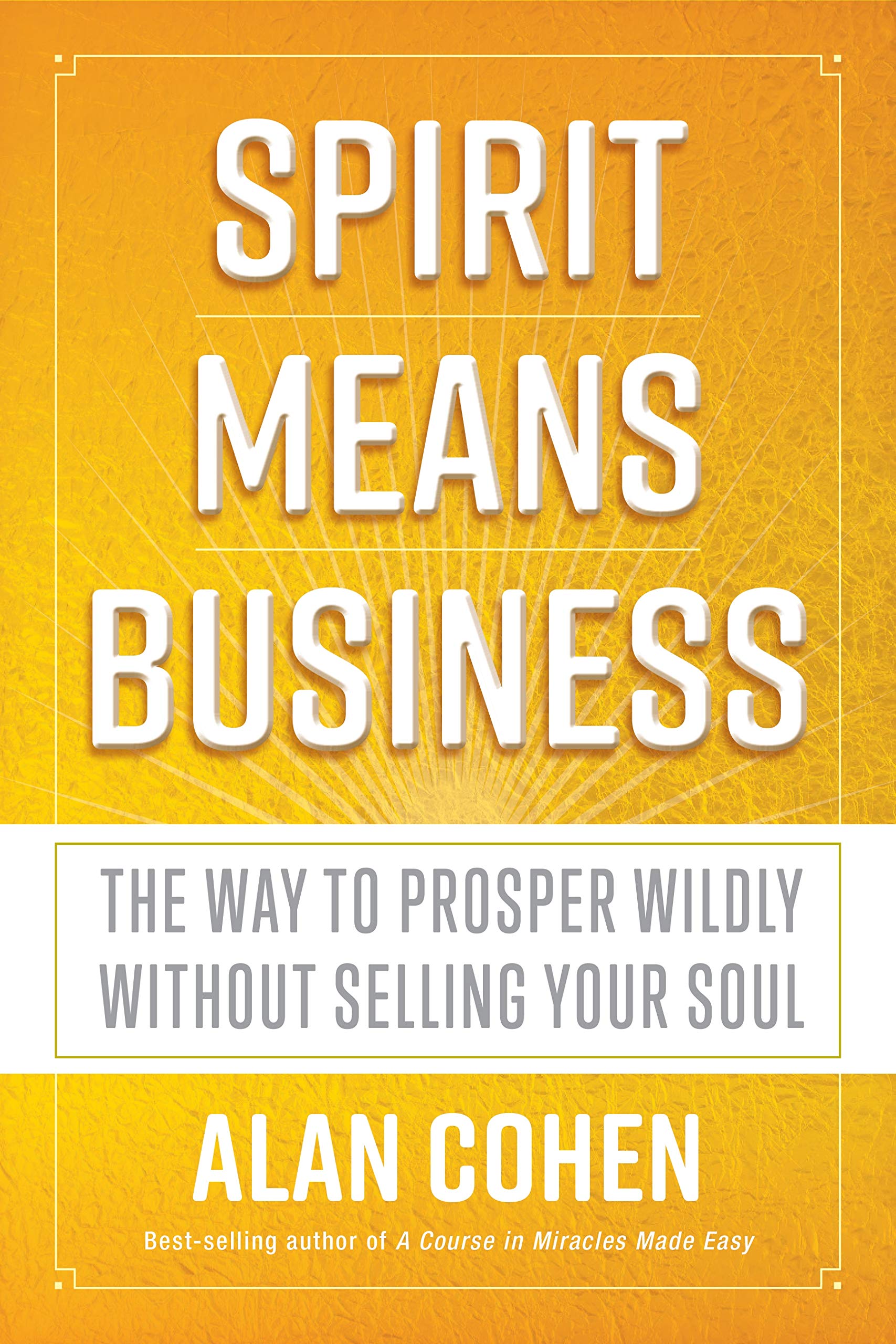 Spirit Means Business The Way To Prosper Wildly Without - 