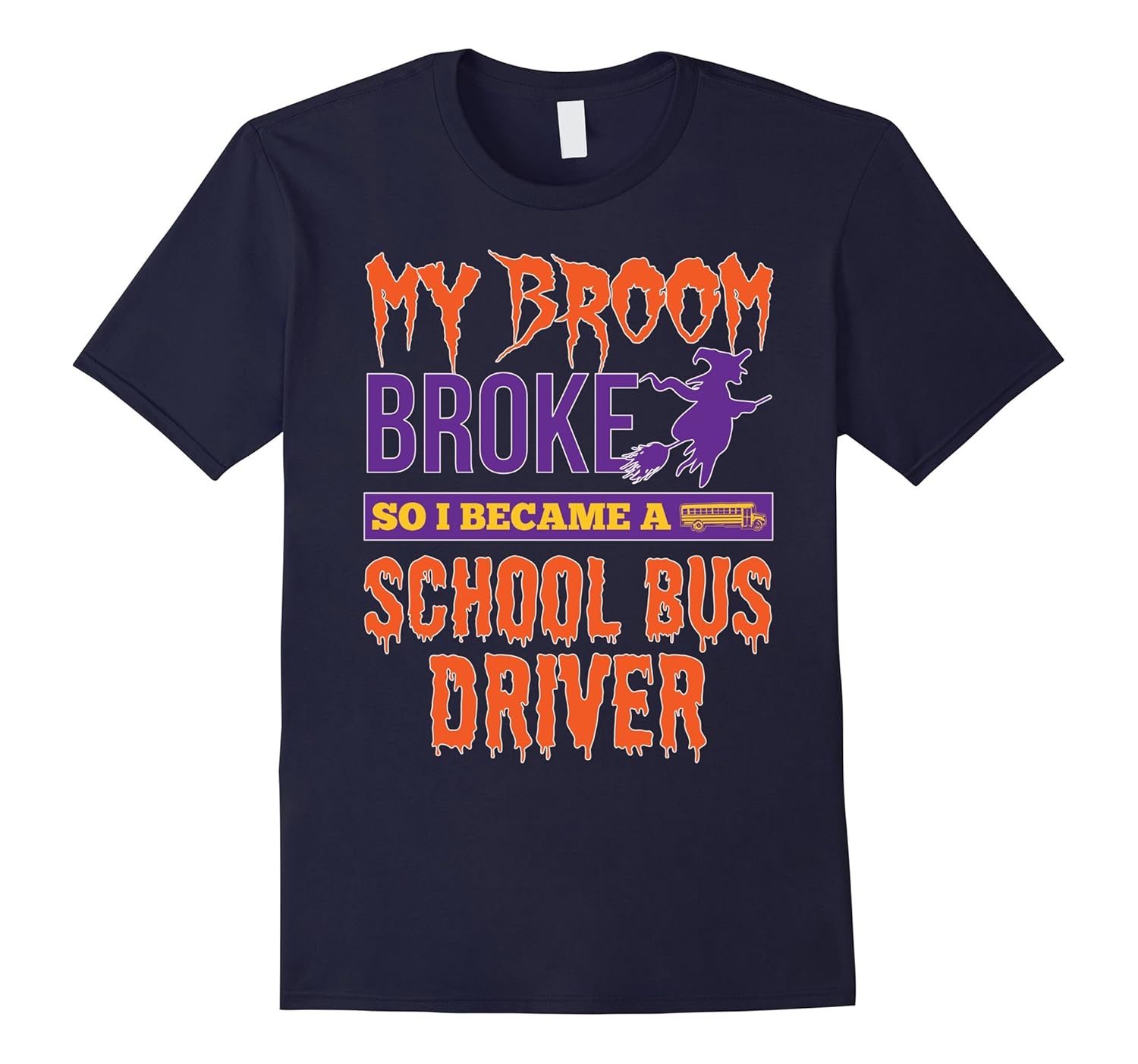 School Bus Driver – My Broom Broke T-Shirt-TH – TEEHELEN