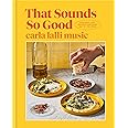 That Sounds So Good: 100 Real-Life Recipes for Every Day of the Week: A Cookbook
