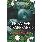How We Disappeared: A Novel