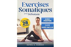 Exercices somatiques pour débutants: Du traumatisme au triomphe : surmonter l'insomnie, l'anxiété et le stress pour un bien-ê