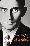 Franz Kafka: The Best Works