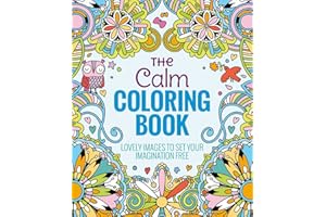 The Calm Coloring Book: Lovely Images to Set Your Imagination Free