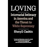 Loving: Interracial Intimacy in America and the Threat to White Supremacy