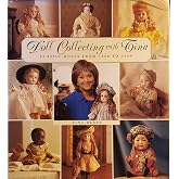 Doll Collecting with Tina: Classic Dolls From 1860 to 1960