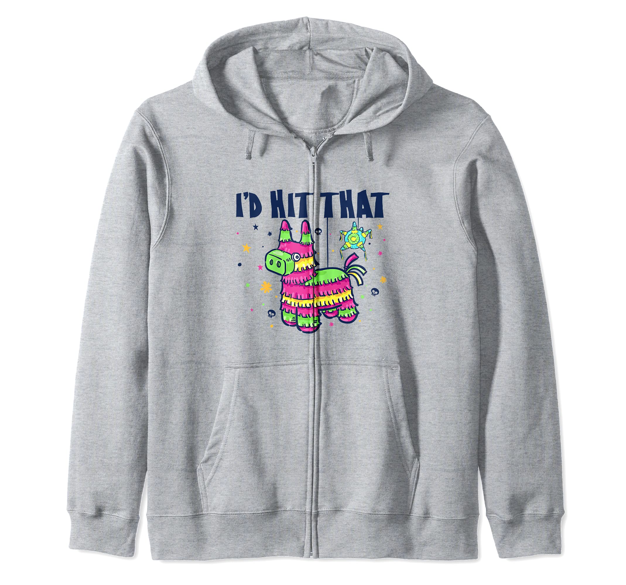 I'd Hit That Pinata Funny Cinco De Mayo Party Zip Hoodie