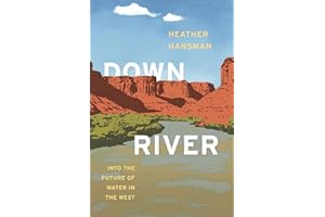 Downriver: Into the Future of Water in the West