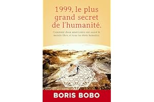 1999, Le plus grand secret de l’humanité.: Comment deux Américains ont sauvé le monde libre, et tous les êtres humains. (Fren