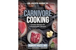 Dr. Kiltz's Guide to Carnivore Cooking: Creative Recipes for a Sustainable Lifestyle