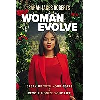 Woman Evolve: Break Up with Your Fears and Revolutionize Your Life