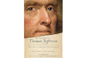In Defense of Thomas Jefferson: The Sally Hemings Sex Scandal