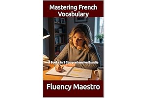 Mastering French Vocabulary: 3 Books in 1 Comprehensive Bundle
