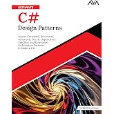Ultimate C# Design Patterns: Master Creational, Structural, Behavioral, SOLID, Dependency Injection, and Enterprise Architecture Patterns in Modern C# (English Edition)