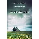 Searching for Sunday: Loving, Leaving, and Finding the Church
