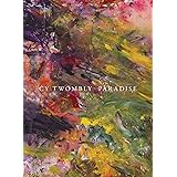 Cy Twombly: Paradise