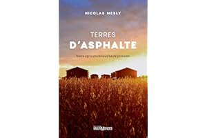 Terres d'asphalte: Notre agriculture sous haute pression (French Edition)