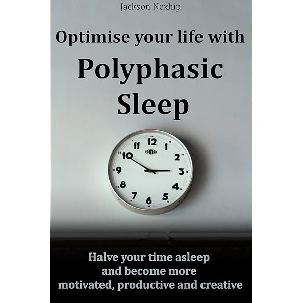 Amazon Com Optimise Your Life With Polyphasic Sleep Halve Your Time Asleep And Become More Motivated Productive And Creative Ebook Nexhip Jackson Nexhip Jackson Kindle Store